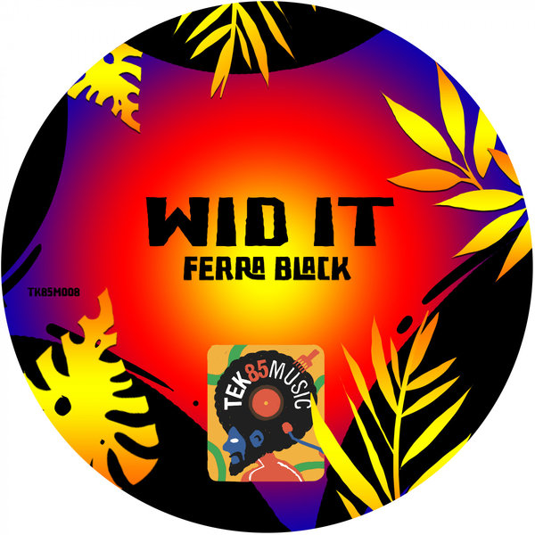 Ferra Black - Wid It [TK85M008]
